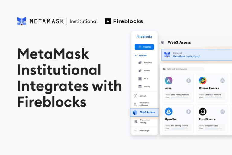 MetaMask Institutional and Fireblocks Combine to Provide Unmatched DeFi and Web3 Entry to Institutional Traders and Builders