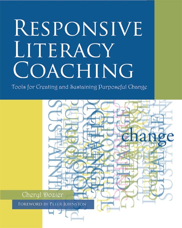 Responsive Literacy Coaching: Tools for Creating and Sustaining Purposeful Change