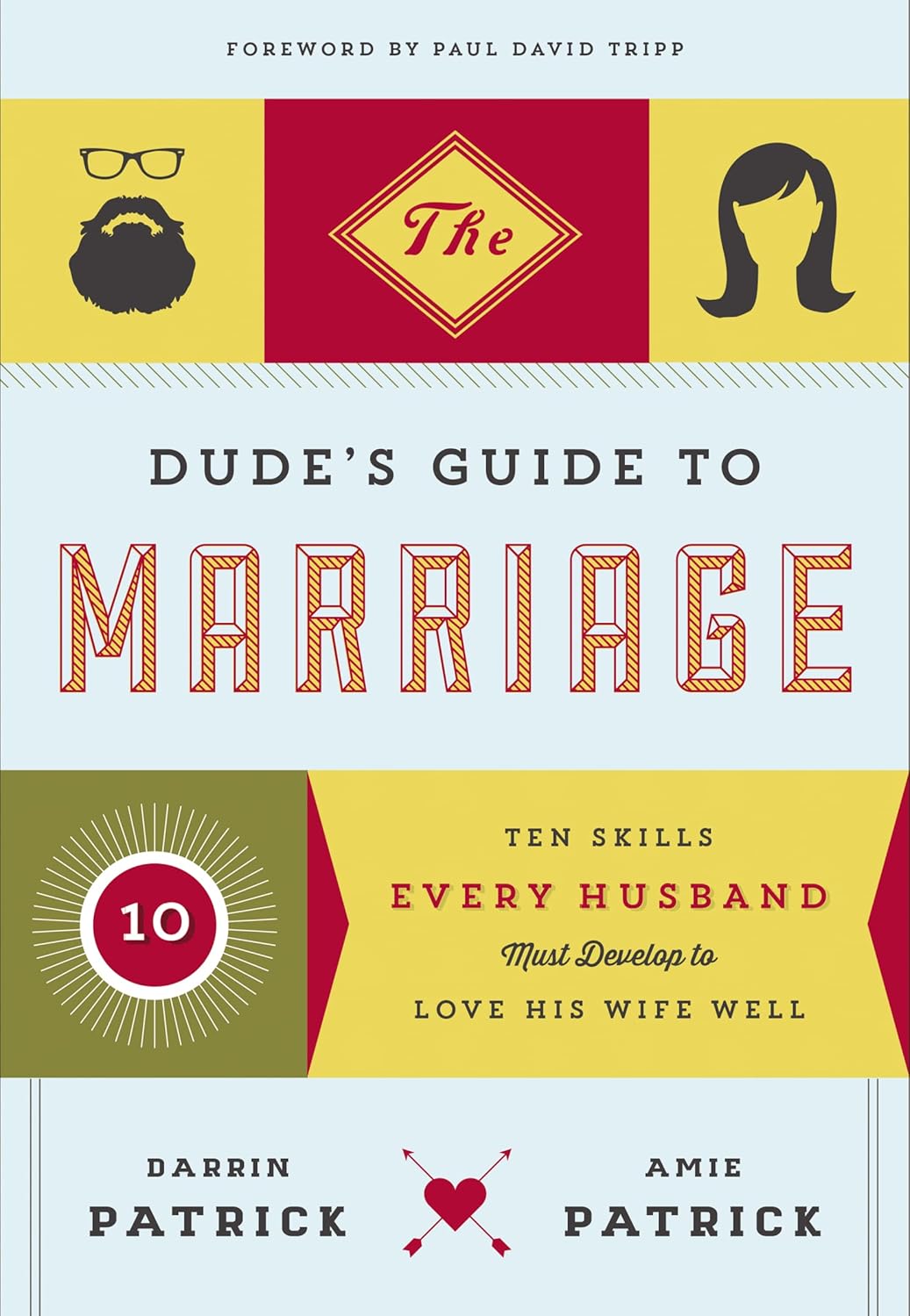 The Dude’s Guide to Marriage: Ten Skills Every Husband Must Develop to Love His Wife Well