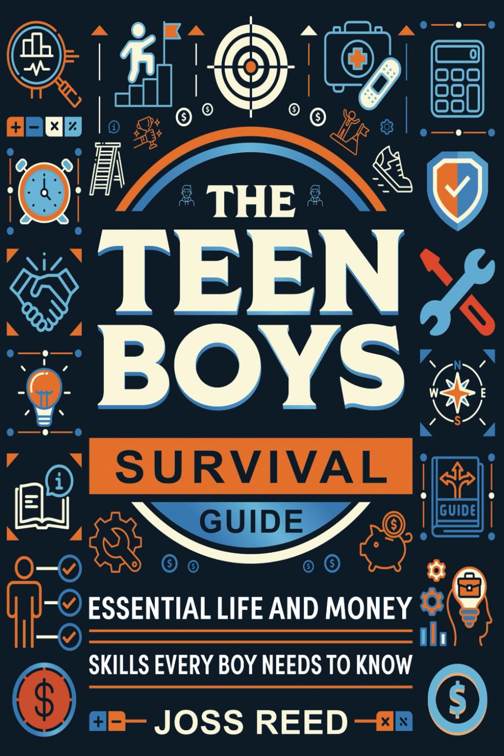 The Teen Boys Survival Guide: Essential Life and Money Skills Every Boy Needs to Know (Guidance for Teenagers)