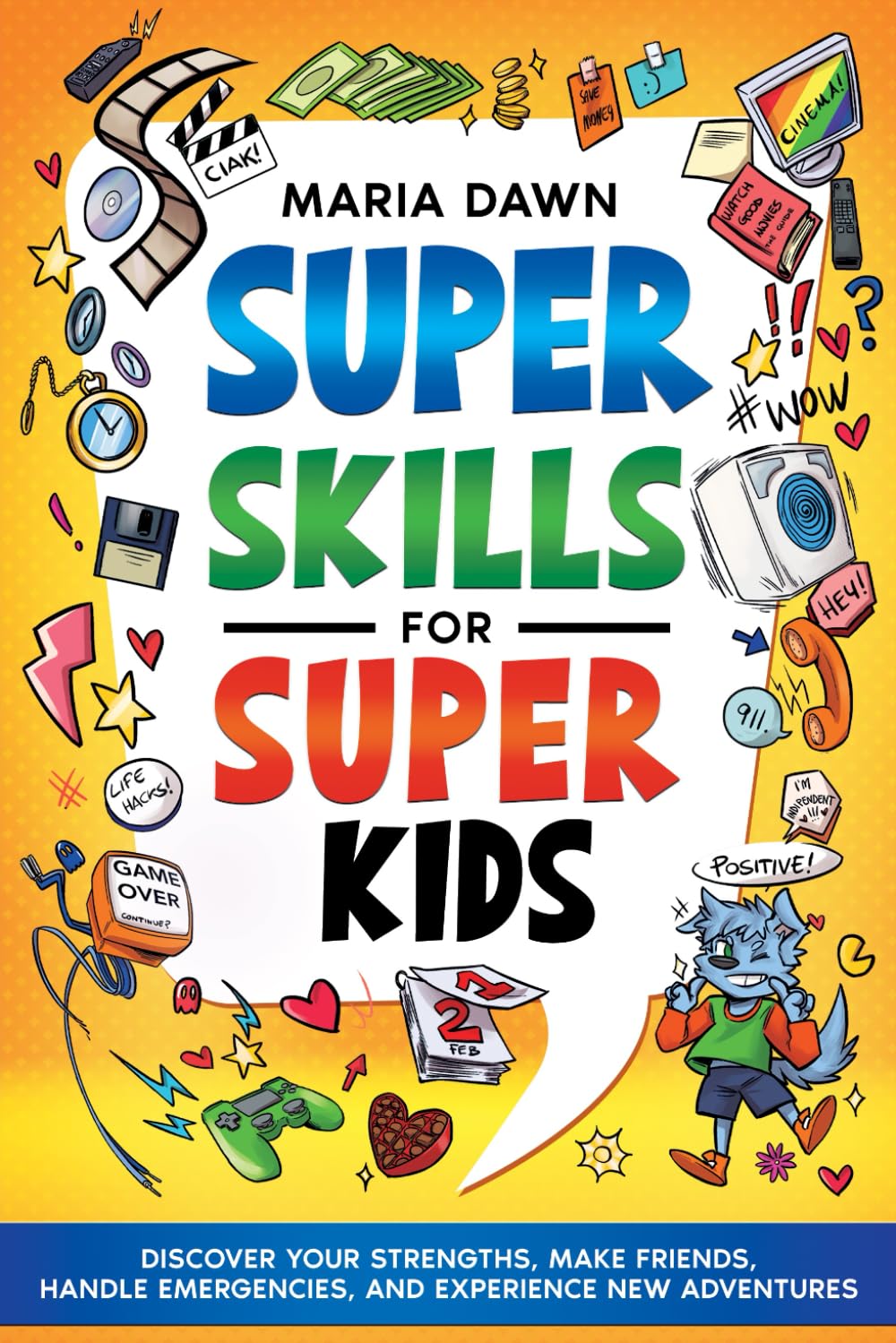 Super Skills for Super Kids: Discover Your Strengths, Make Friends, and Experience New Adventures! (Life Skills Guides for Kids & Teens)