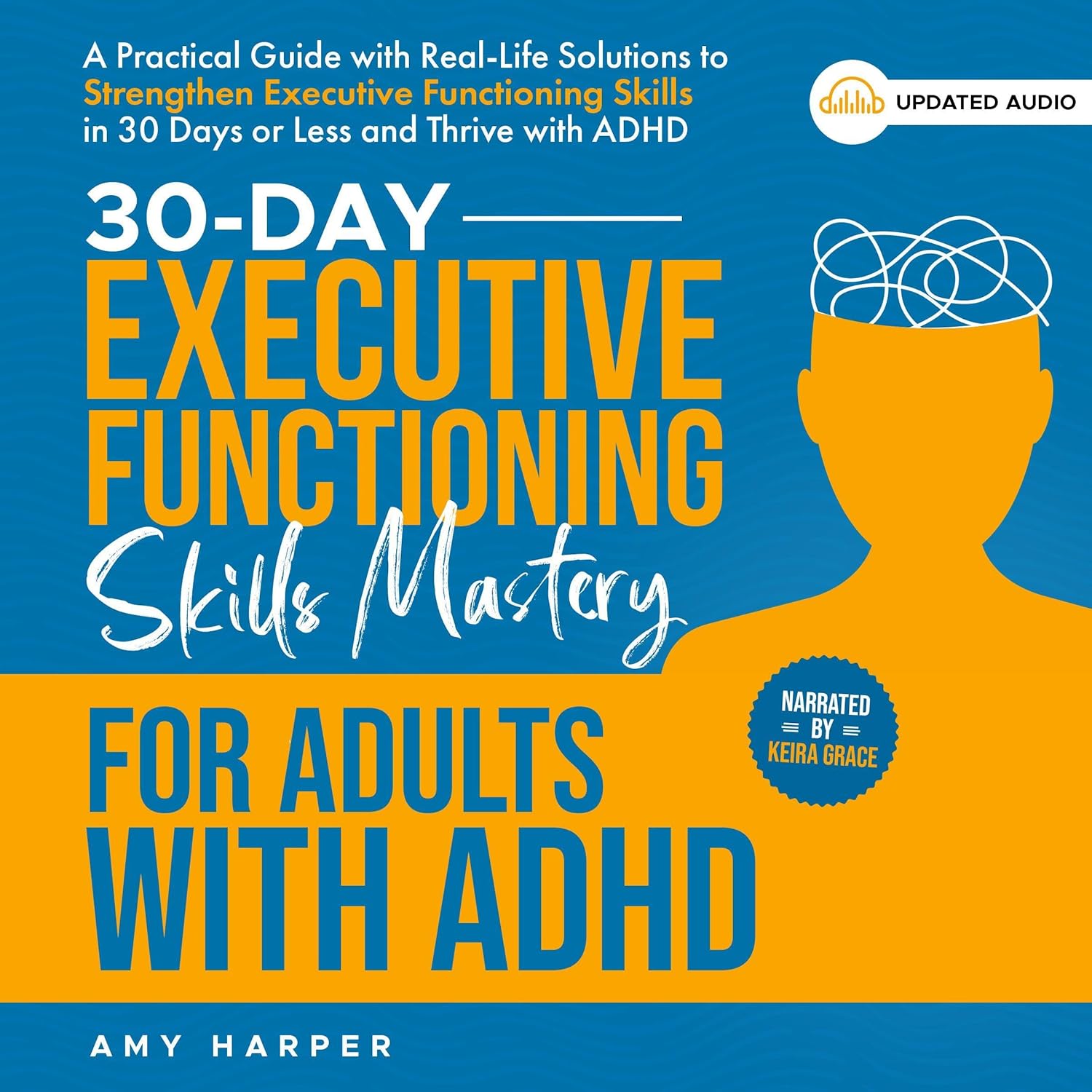 30-Day Executive Functioning Skills Mastery for Adults with ADHD: A Practical Guide with Real-Life Solutions to Strengthen Executive Functioning Skills in 30 Days or Less and Thrive with ADHD (Fostering Personal Development)