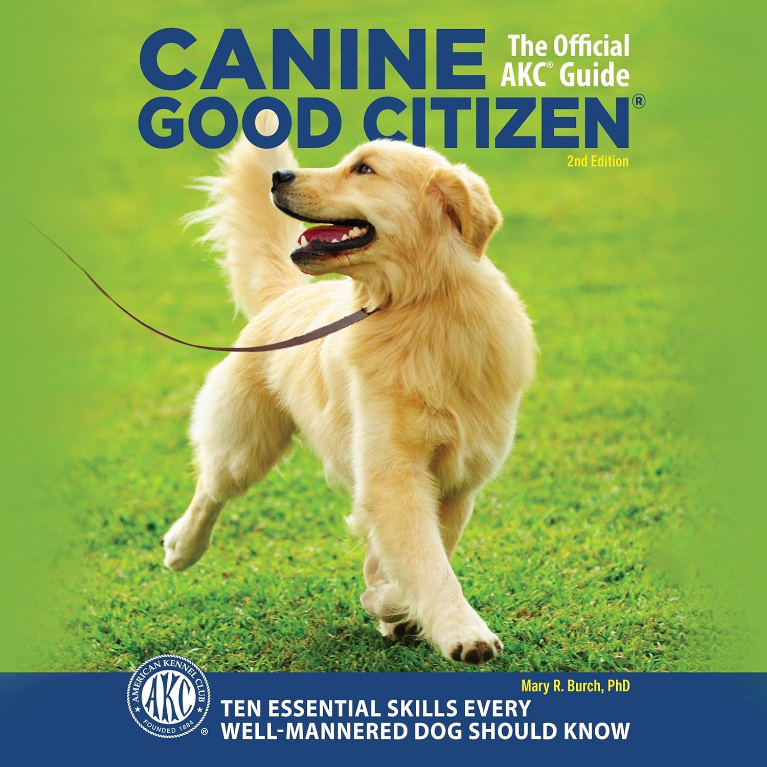 Canine Good Citizen (2nd Edition): The Official AKC Guide: Ten Essential Skills Every Well-Mannered Dog Should Know