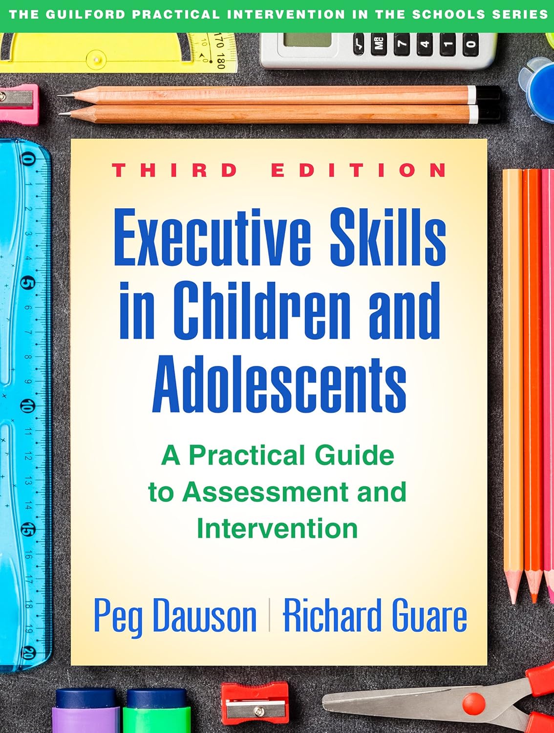 Executive Skills in Children and Adolescents: A Practical Guide to Assessment and Intervention (The Guilford Practical Intervention in the Schools Series)