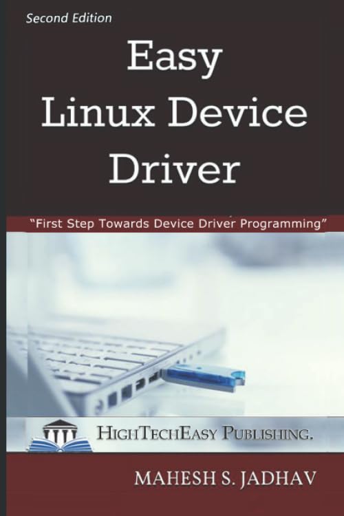 Easy Linux Device Driver, Second Edition: First Step Towards Device Driver Programming