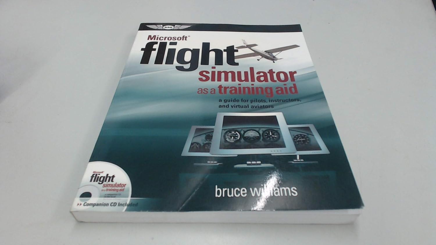 Microsoft® Flight Simulator as a Training Aid: A Guide for Pilots, Instructors, and Virtual Aviators